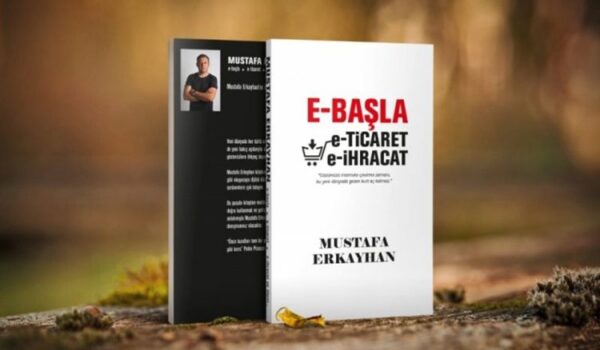Mustafa Erkayhan’dan e-ticarete başlamak isteyenlerin yoluna ışık tutacak bir kitap